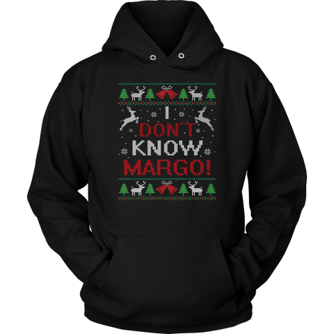 I Don't Know Margo Funny Christmas Ugly Sweater Shirts Unisex Hoodie