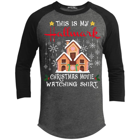 Funny House Christmas This is My Hallmark Christmas Movie Watching Shirt 3/4 Sleeve Baseball Raglan- Long Sleeves T200 Sport-Tek Sporty T-Shirt