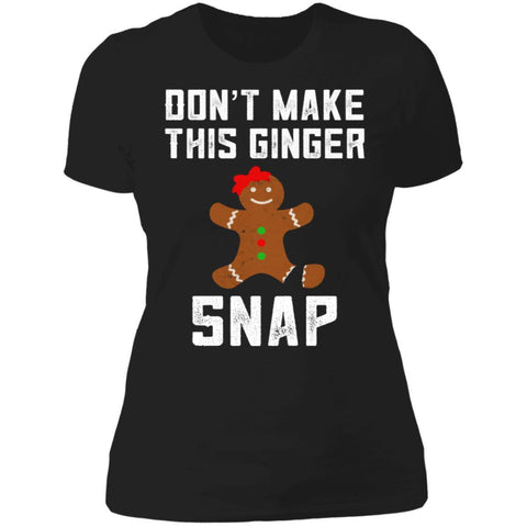 Don't Make This Ginger Snap Redhead Christmas Ginga shirts NL3900 Next Level Ladies' Boyfriend T-Shirt