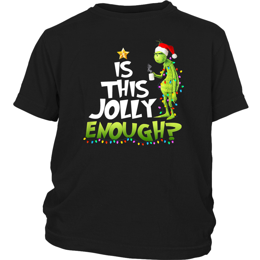 Is This Jolly Enough Grinch shirts Funny Christmas District Youth Shirt