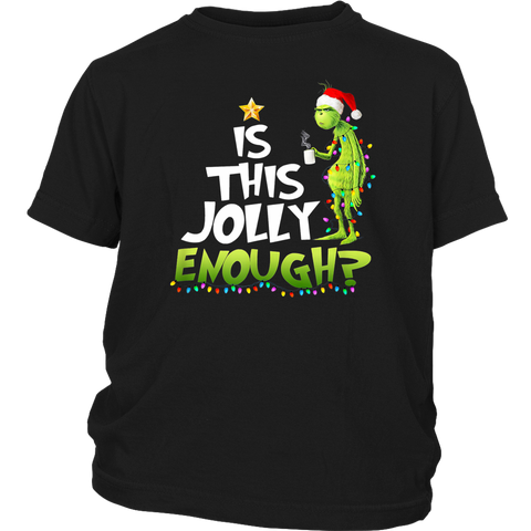 Is This Jolly Enough Grinch shirts Funny Christmas District Youth Shirt