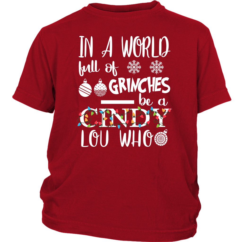 In A World Full Of Grinches Be A Cindy Lou Who shirts Funny Christmas District Youth Shirt