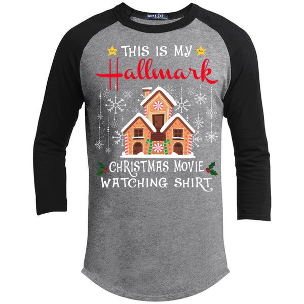 Funny House Christmas This is My Hallmark Christmas Movie Watching Shirt 3/4 Sleeve Baseball Raglan- Long Sleeves T200 Sport-Tek Sporty T-Shirt