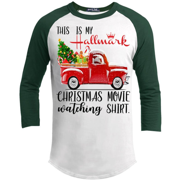 Santa Claus Drive Truck This is My Hallmark Christmas Movie Watching Shirt 3/4 Long Sleeve Baseball Raglan T200 Sport-Tek Sporty T-Shirt