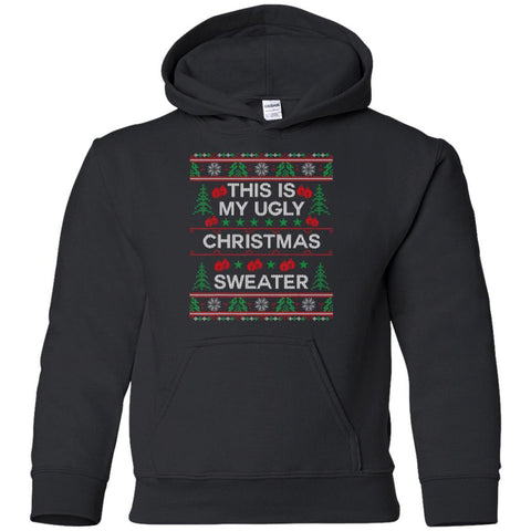 This Is My Ugly Christmas Sweater Funny Christmas shirts G185B Gildan Youth Pullover Hoodie