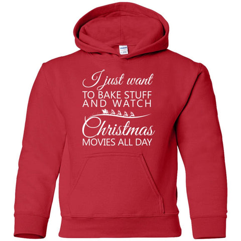 I Just Want To Bake Stuff and Watch Christmas Movies All Day shirts G185B Gildan Youth Pullover Hoodie