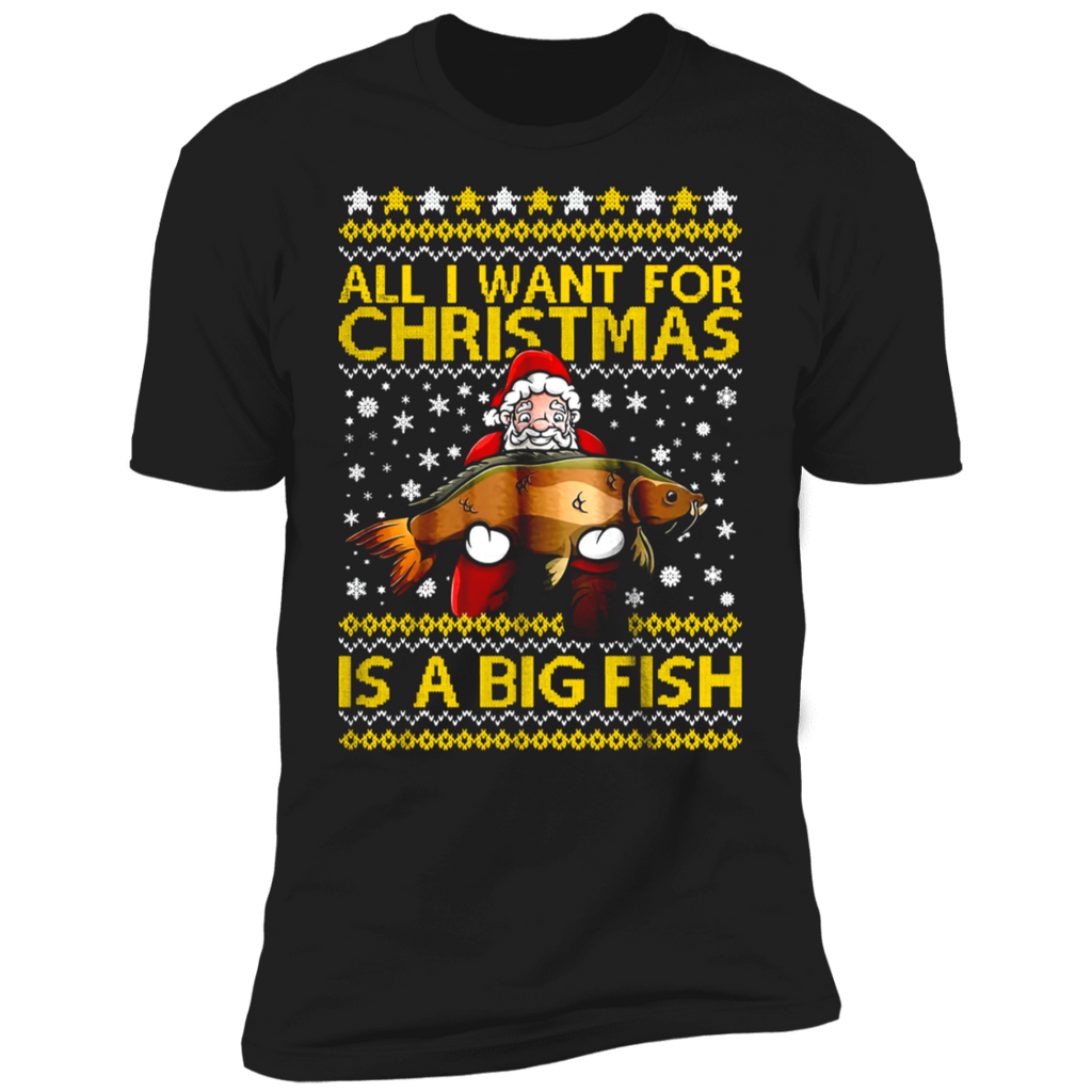 SANTA CLAUS ALL I WANT FOR CHRISTMAS IS A BIG FISH SWEATER Shirt NL3600 Next Level Premium Short Sleeve T-Shirt