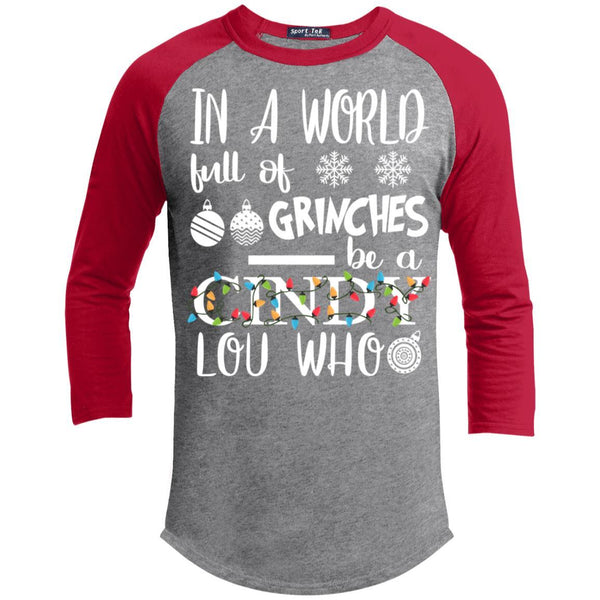 In A World Full Of Grinches Be A Cindy Lou Who 3/4 Sleeve Baseball Raglan- Long Sleeves T200 Sport-Tek Sporty T-Shirt