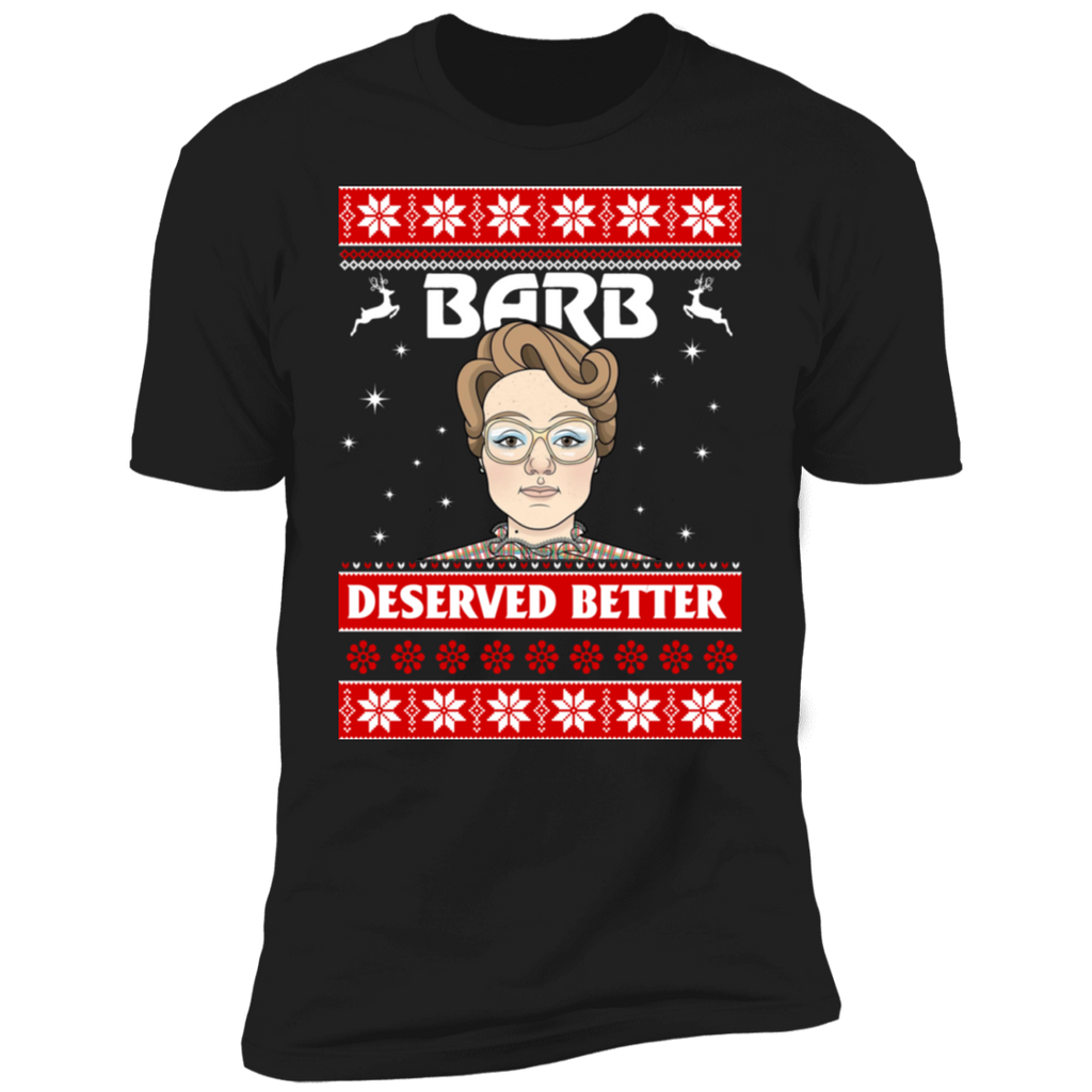 Stranger Barb Deserved Better Ugly Christmas Shirt NL3600 Next Level Premium Short Sleeve T-Shirt