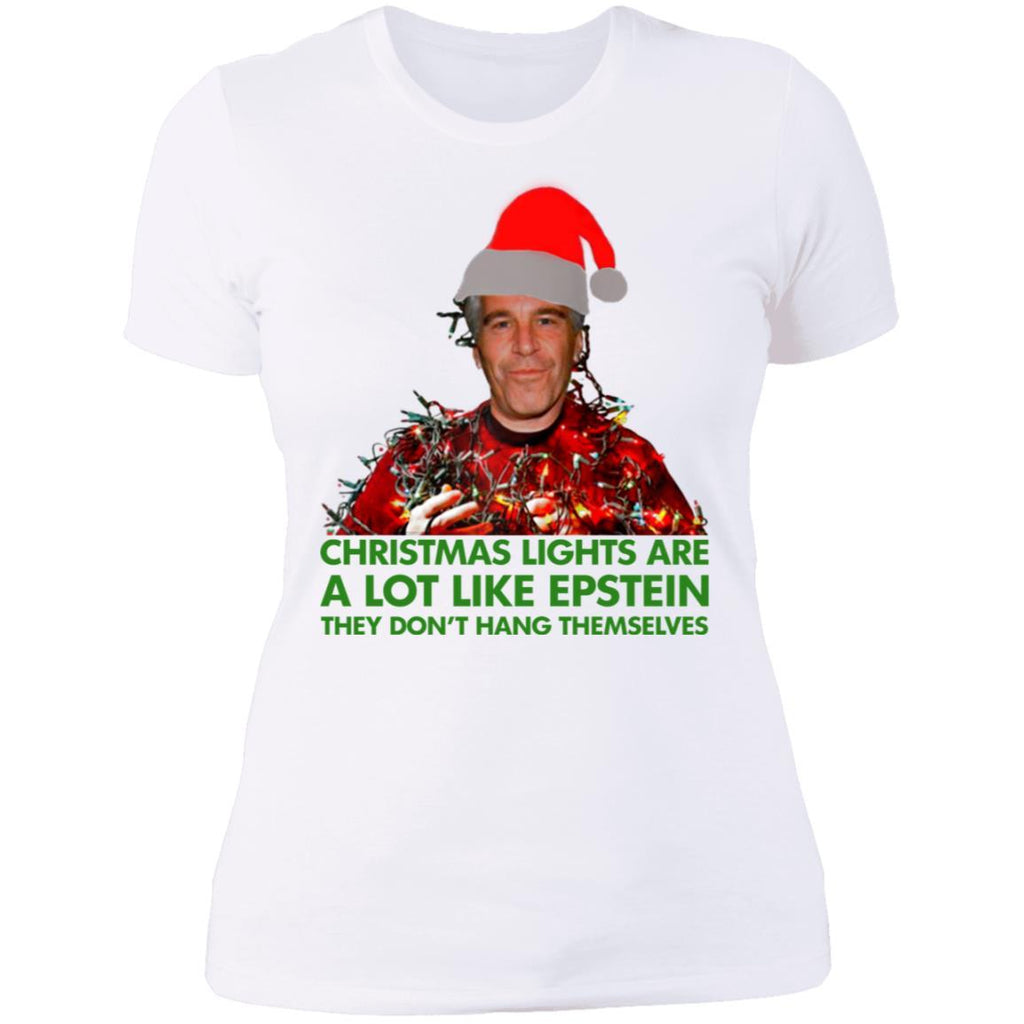 Christmas Lights Are a Lot Like Epstein They Don't Hang Themselves Shirts NL3900 Next Level Ladies' Boyfriend T-Shirt