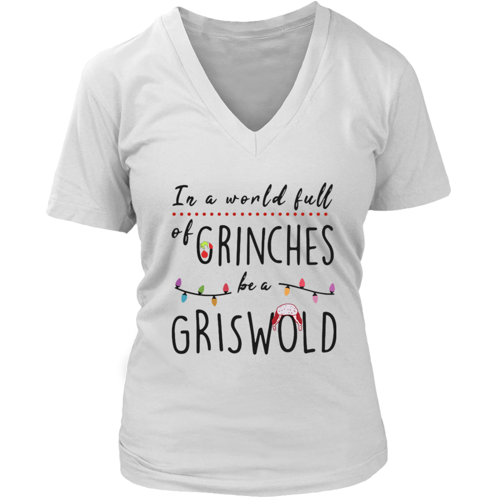 In a World Full Of Grinches Be a Griswold shirts Funny Christmas District Womens V-Neck