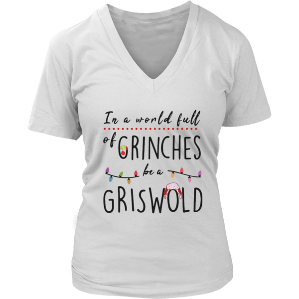 In a World Full Of Grinches Be a Griswold shirts Funny Christmas District Womens V-Neck