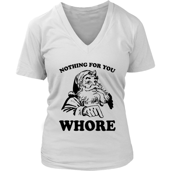 Nothing for You Whore funny christmas santa claus shirts District Womens V-Neck