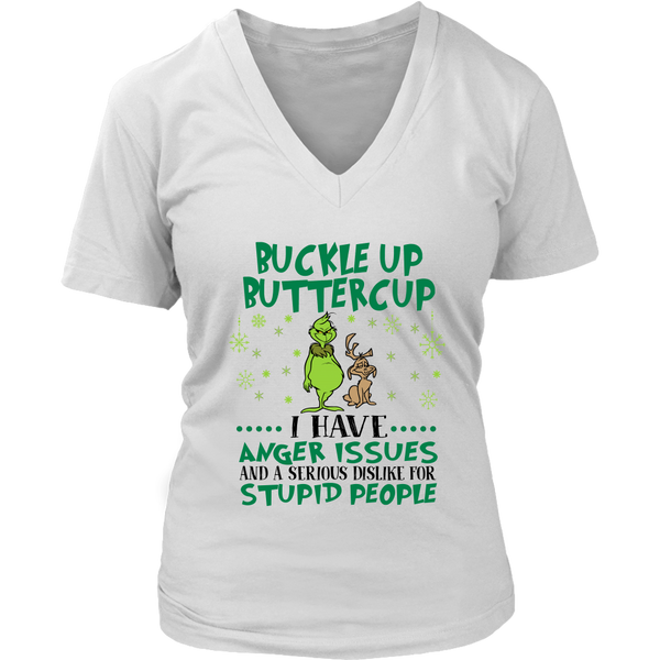 Christmas Grinch Buckle Up Buttercup I Have Anger Issues And A Serious Dislike For Stupid People Shirts District Womens V-Neck