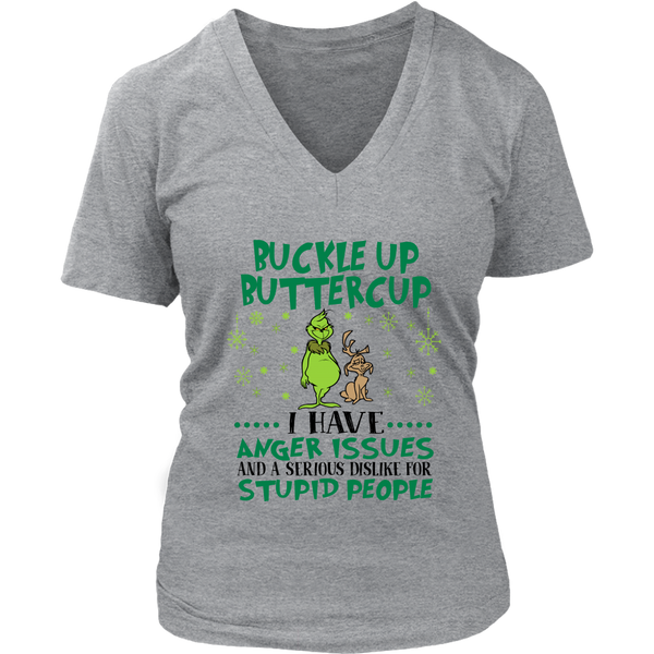 Christmas Grinch Buckle Up Buttercup I Have Anger Issues And A Serious Dislike For Stupid People Shirts District Womens V-Neck