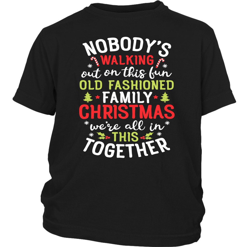 Nobody's Walking Out On This Fun Old Fashioned Family Christmas shirts District Youth Shirt