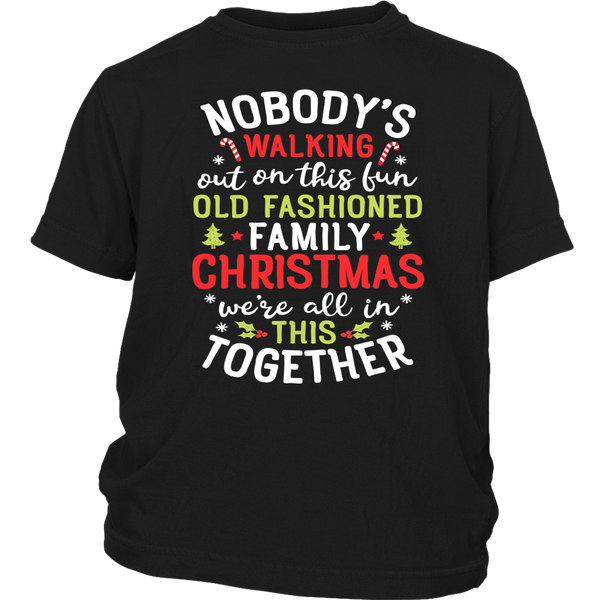Nobody's Walking Out On This Fun Old Fashioned Family Christmas shirts District Youth Shirt