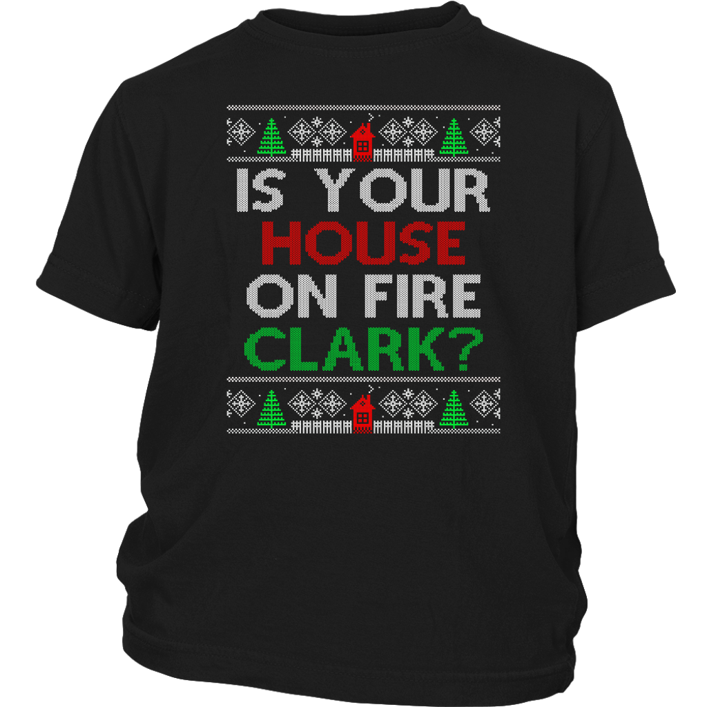Is Your House On Fire Clark Ugly Sweater Christmas shirts District Youth Shirt